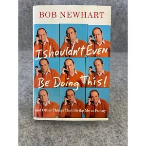 I Shouldn't Even Be Doing This! by Bob Newhart - Hardcover - Humor/Autobiography